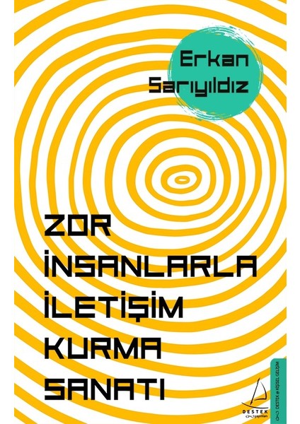Zor İnsanlarla İletişim Kurma Sanatı - Erkan Sarıyıldız
