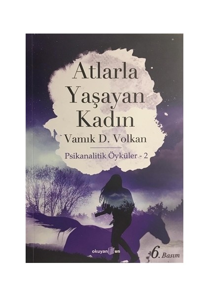 Atlarla Yaşayan Kadın: Psikanalitik Öyküler 2 - Vamık D. Volkan