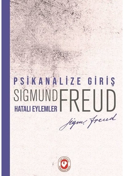 Psikanalize Giriş - Hatalı Eylemler - Sigmund Freud