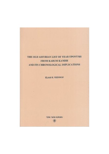 The Old Assyrian List Of Year Eponyms From Karum Kanish And Its Chronological Implications-Klaas R. Veenhof