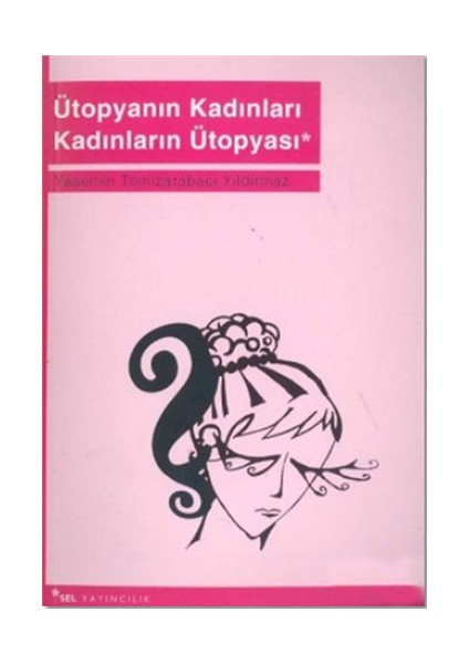 Ütopyanın Kadınları Kadınların Ütopyası - Yasemin Temizarabacı Yıldırmaz