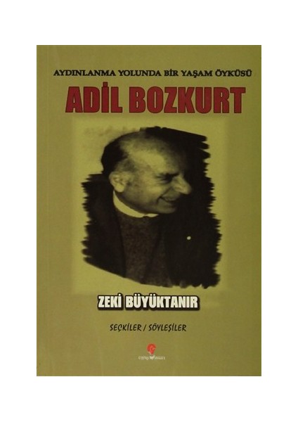 Aydınlanma Yolunda Bir Yaşam Öyküsü : Adil Bozkurt-Zeki Büyüktanır