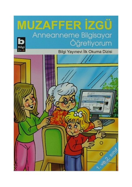 Anneanneme Bilgisayar Öğretiyorum-Muzaffer İzgü