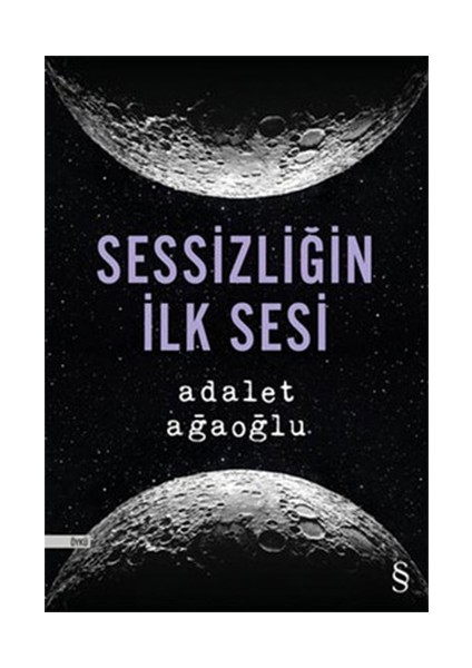 Sessizliğin İlk Sesi - Adalet Ağaoğlu