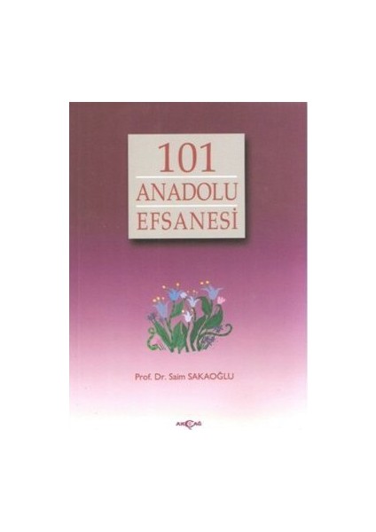 101 Anadolu Efsanesi - Saim Sakaoğlu