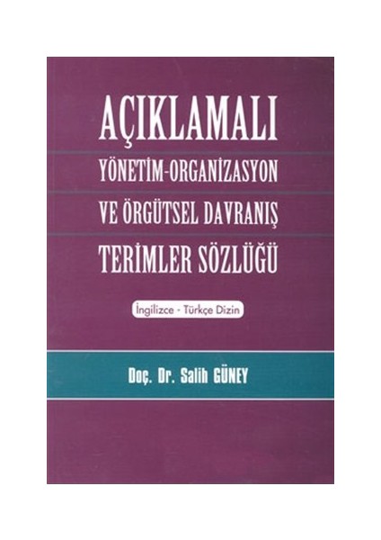 Açıklamalı Yönetim-Organizasyon Ve Örgütsel Davranış Terimler Sözlüğü - Salih Güney