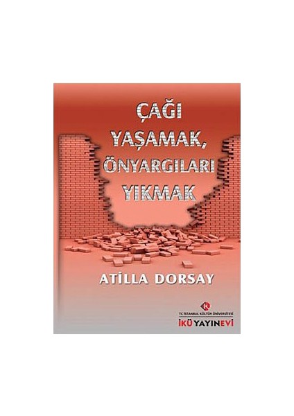 Çağı Yaşamak Önyargıları Yıkmak-Atillâ Dorsay