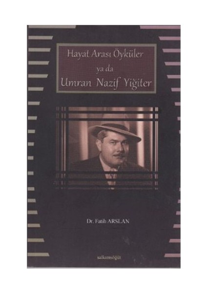 Hayat Arası Öyküler Ya Da Umran Nazif Yiğiter-Fatih Arslan