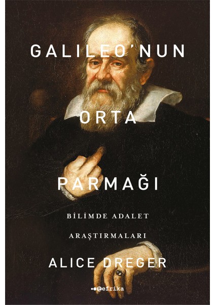 Galileo’Nun Orta Parmağı-Alice Dreger