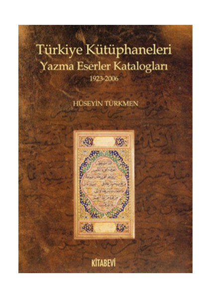 Türkiye Kütüphaneleri Yazma Eserler Katalogları 1923-2006-Hüseyin Türkmen