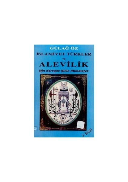 İslamiyet Türkler Ve Alevilik Bin Dörtyüz Yıllık Muhalefet-Gülağ Öz