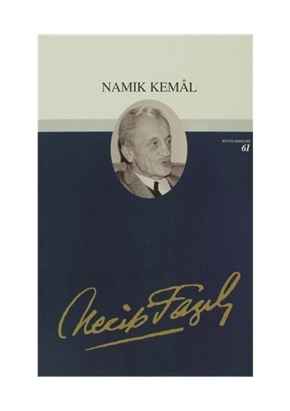 Namık Kemal : 52 - Necip Fazıl Bütün Eserleri - Necip Fazıl Kısakürek