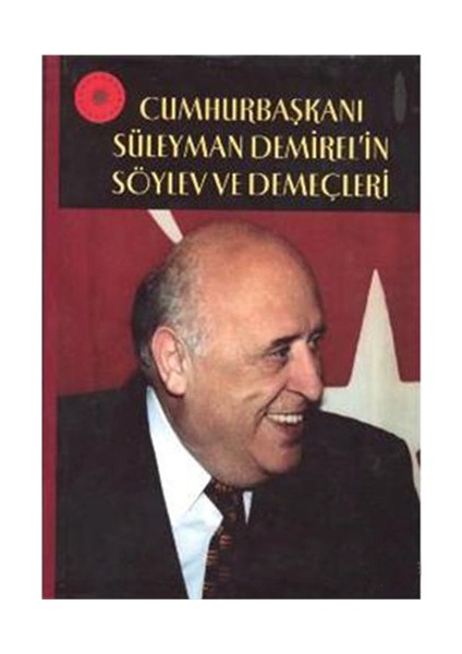 Cumhurbaşkanı Süleyman Demirelin Söylev Ve Demeçleri
