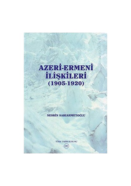 Azeri-Ermeni İlişkileri (1905-1920)-Nesrin Sarıahmetoğlu