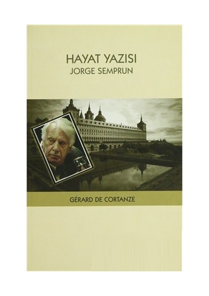 Hayat Yazısı: Jorge Semprun - Gerard De Cortanze
