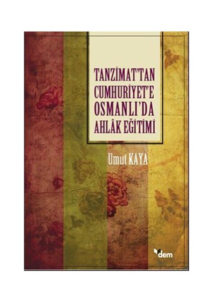 Tanzimat'Tan Cumhuriyet'E Osmanlı'Da Ahlak Eğitimi-Umut Kaya