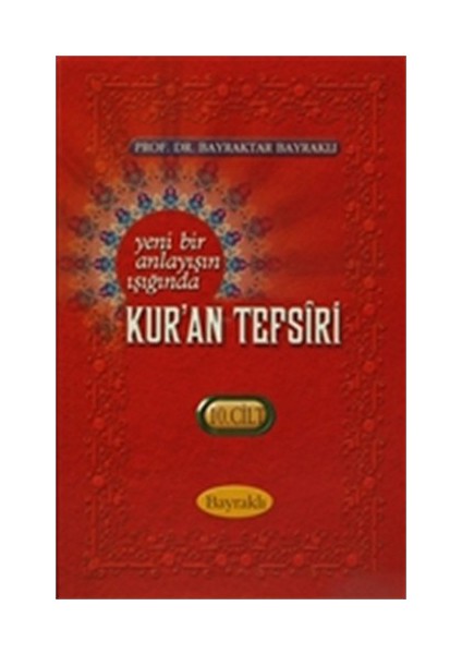 Yeni Bir Anlayışın Işığında Kur'An Tesfiri 10. Cilt-Bayraktar Bayraklı
