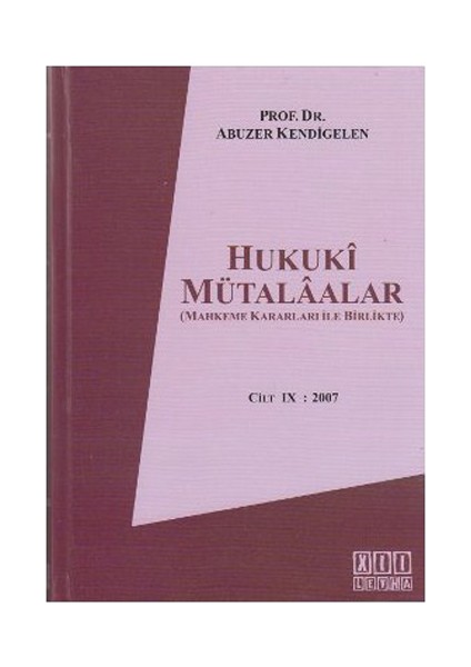 Hukuki Mütalaalar Cilt 9: 2007-Abuzer Kendigelen