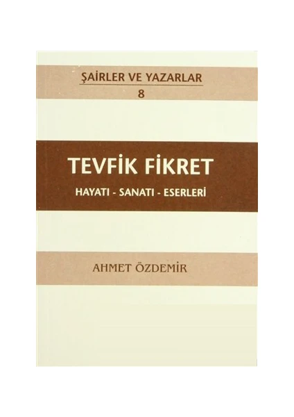 Tevfik Fikret Hayatı - Sanatı - Eserleri-Ahmet Özdemir