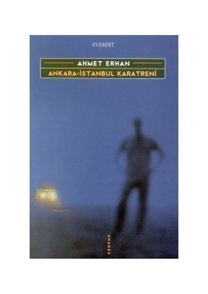 Ankara - İstanbul Karatreni-Ahmet Erhan