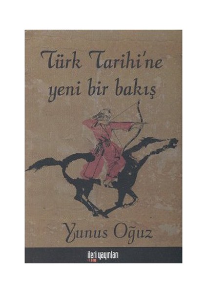 Türk Tarihi'ne Yeni Bir Bakış - Yunus Oğuz