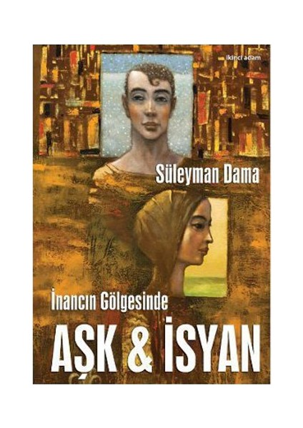İnancın Gölgesinde Aşk Ve İsyan-Süleyman Dama