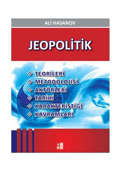 Jeopolitik - (Teorileri, Metodolojisi, Aktörleri, Tarihi, Karakteristiği, Kavramları)-Ali Hasanov