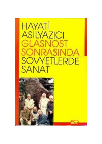 Glasnost Sonrasında Sovyetlerde Sanat Gözlem Ve İzlenimler-Hayati Asılyazıcı