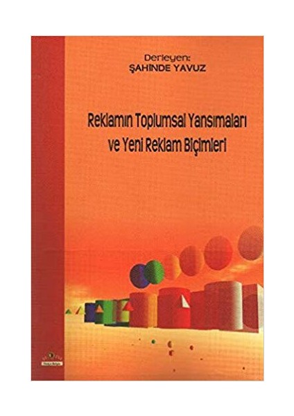 Reklamın Toplumsal Yansımaları Ve Yeni Reklam Biçimleri