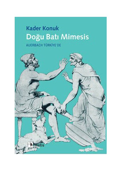 Doğu Batı Mimesis - Auerbach Türkiye'De-Kader Konuk