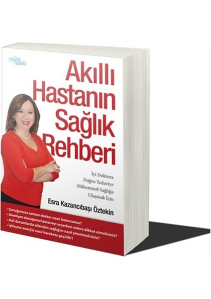 Akıllı Hastanın Sağlık Rehberi - (İyi Doktora, Doğru Tedaviye, Mükemmel Sağlığa Ulaşmak İçin)-Esra Kazancıbaşı Öztekin