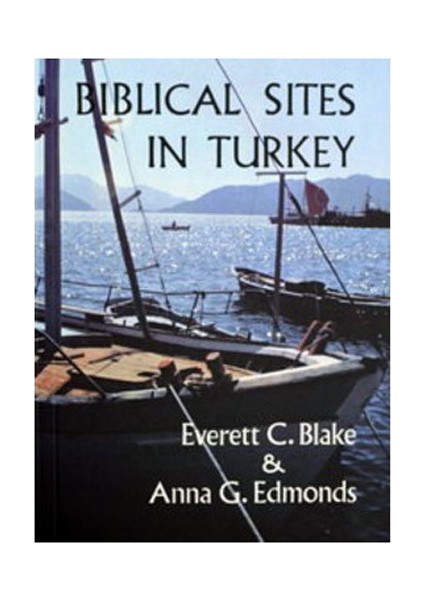 Biblical Sites in Turkey - Everett C. Blake