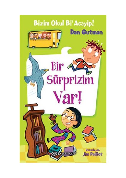 Bizim Okul Bi’ Acayip! Bir Sürprizim Var! - Dan Gutman