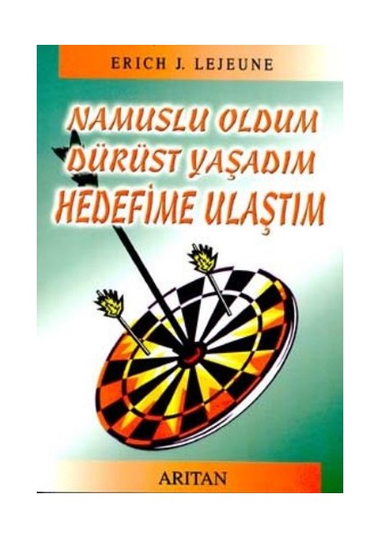 Namuslu Ol Dürüst Yaşa Hedefine Ulaş-Erich J. Lejeune