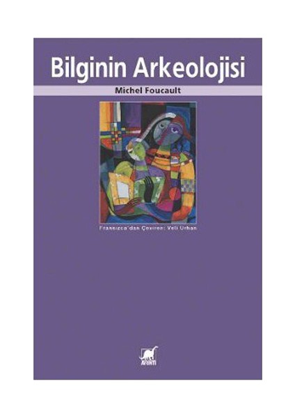 Bilginin Arkeolojisi - Michel Foucault