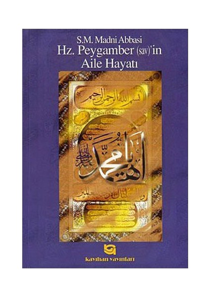Hz. Peygamber (Sav)'İn Aile Hayatı-Madni Abbasi