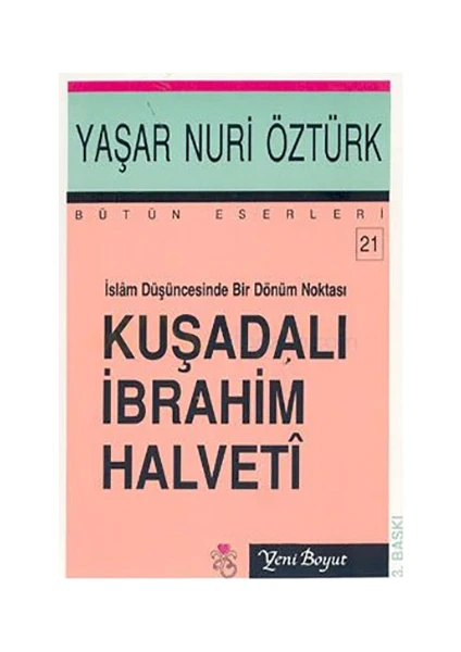 İslam Düşüncesinde Bir Dönüm Noktası Kuşadalı İbrahim Halveti-Yaşar Nuri Öztürk