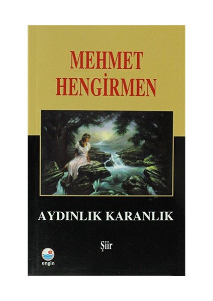 Aydınlık Karanlık Şiirler-Mehmet Hengirmen