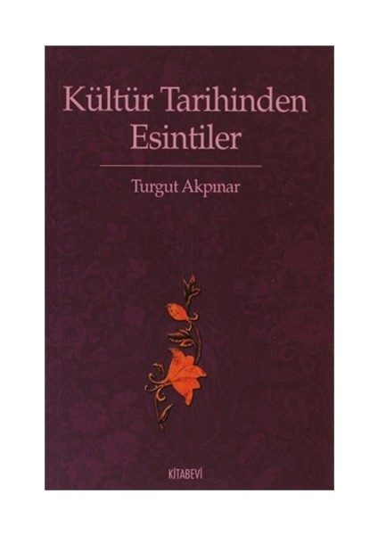 Kültür Tarihinden Esintiler-Turgut Akpınar