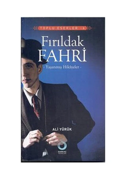 Fırıldak Fahri - (Yaşanmış Hikayeler - Toplu Hikayeler 6) - Ali Yürük