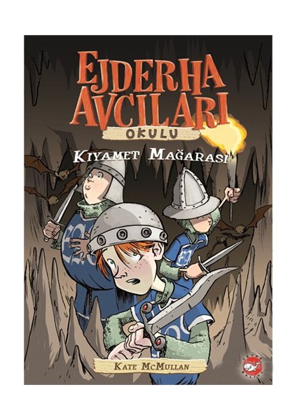Ejderha Avcıları Okulu: Kıyamet Mağarası - Kate Mcmullan