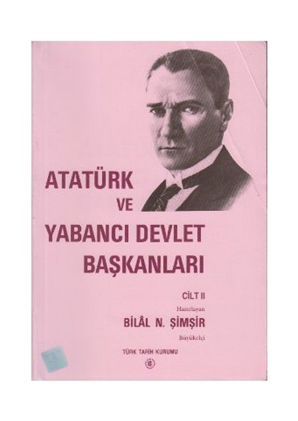 Atatürk Ve Yabancı Devlet Başkanları Cilt 2 - Danimarka-İran