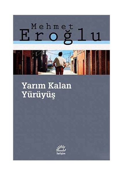 Yarım Kalan Yürüyüş - Mehmet Eroğlu