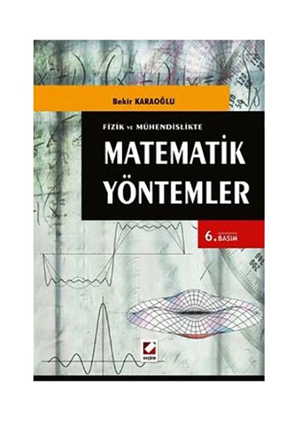 Fizik ve Mühendislikte Matematik Yöntemler (146 Çözümlü Örnek, 292 Problem)