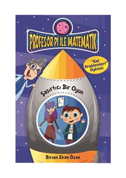 Profesör Pi İle Matematik 2-Şaşırtıcı Bir Oyun - Birsen Ekim Özen