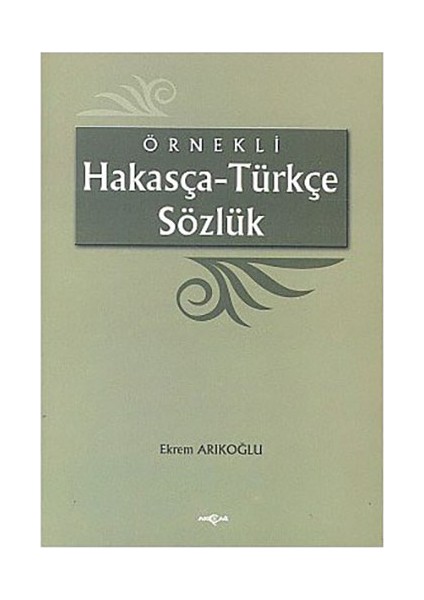 Örnekli Hakasça - Türkçe Sözlük-Ekrem Arıkoğlu