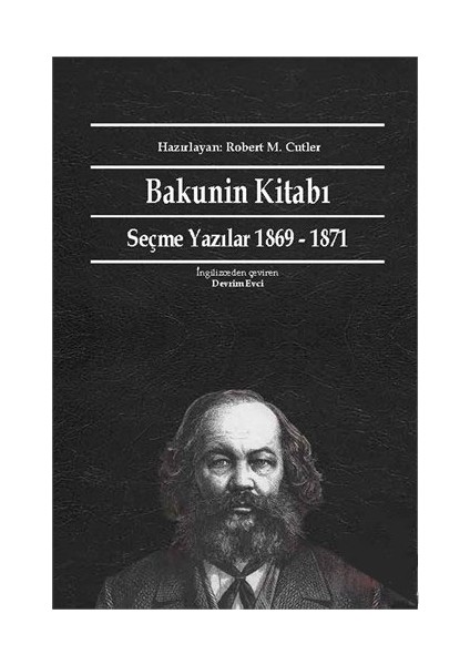 Bakunin Kitabı - Seçme Yazılar (1869-1871)-Mihail Bakunin