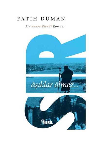 Sır: Aşıklar Ölmez-Bir Yahya Efendi Romanı - Fatih Duman