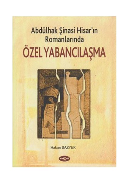 Abdülhak Şinasi Hisar'In Romanlarında Özel Yabancılaşma-Hakan Sazyek