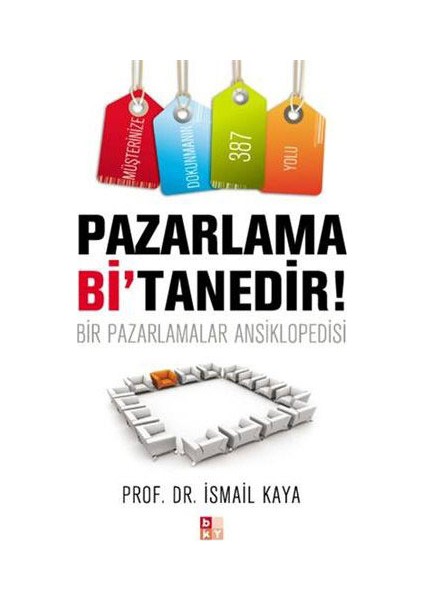 Pazarlama Bi’Tanedir - Bir Pazarlamalar Ansiklopedisi-İsmail Kaya